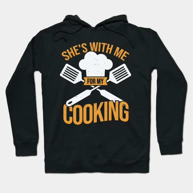 She's With Me For My Cooking Hoodie by Dolde08